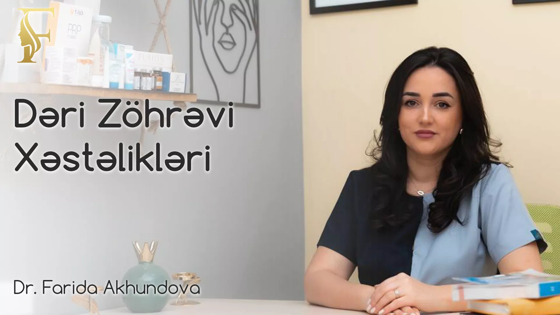 Farida Akhundova Kimdir? \ Dermatoloq \ Kosmetoloq 