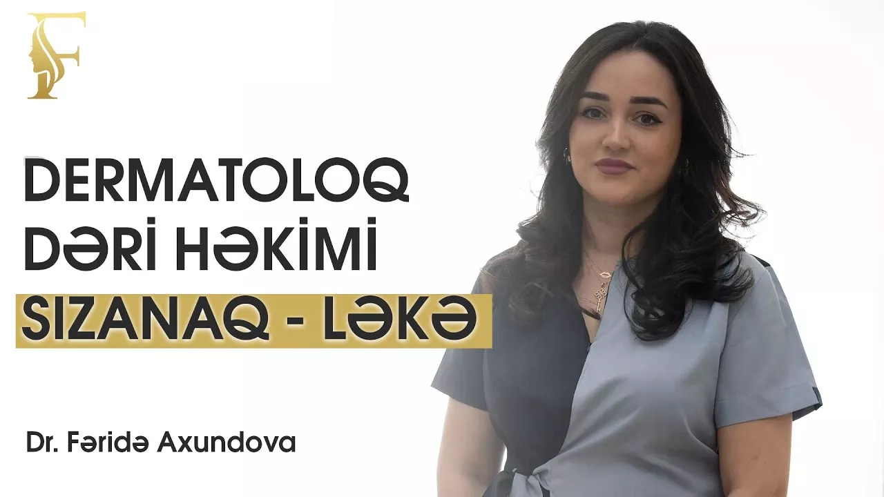 DERMATOLOQ - DƏRİ HƏKİMİ - SIZANAQ - LƏKƏ